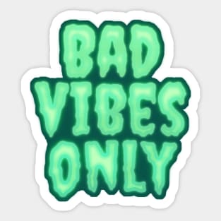 Bad Vibes Only Sticker